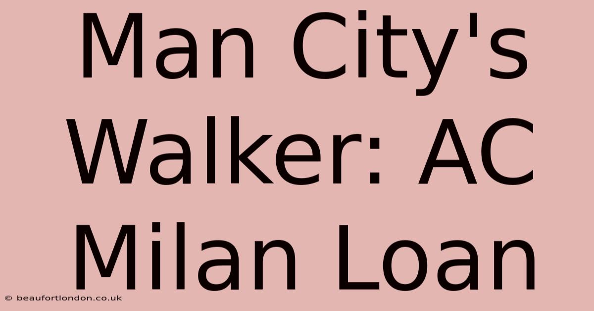 Man City's Walker: AC Milan Loan