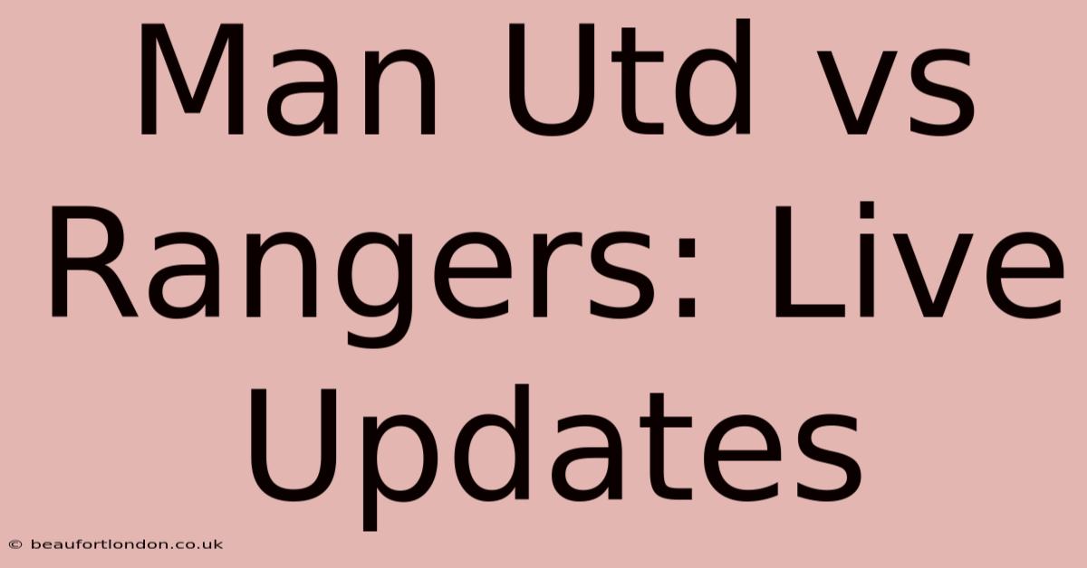 Man Utd Vs Rangers: Live Updates