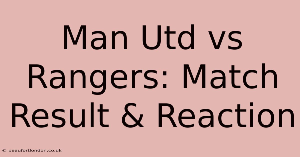 Man Utd Vs Rangers: Match Result & Reaction