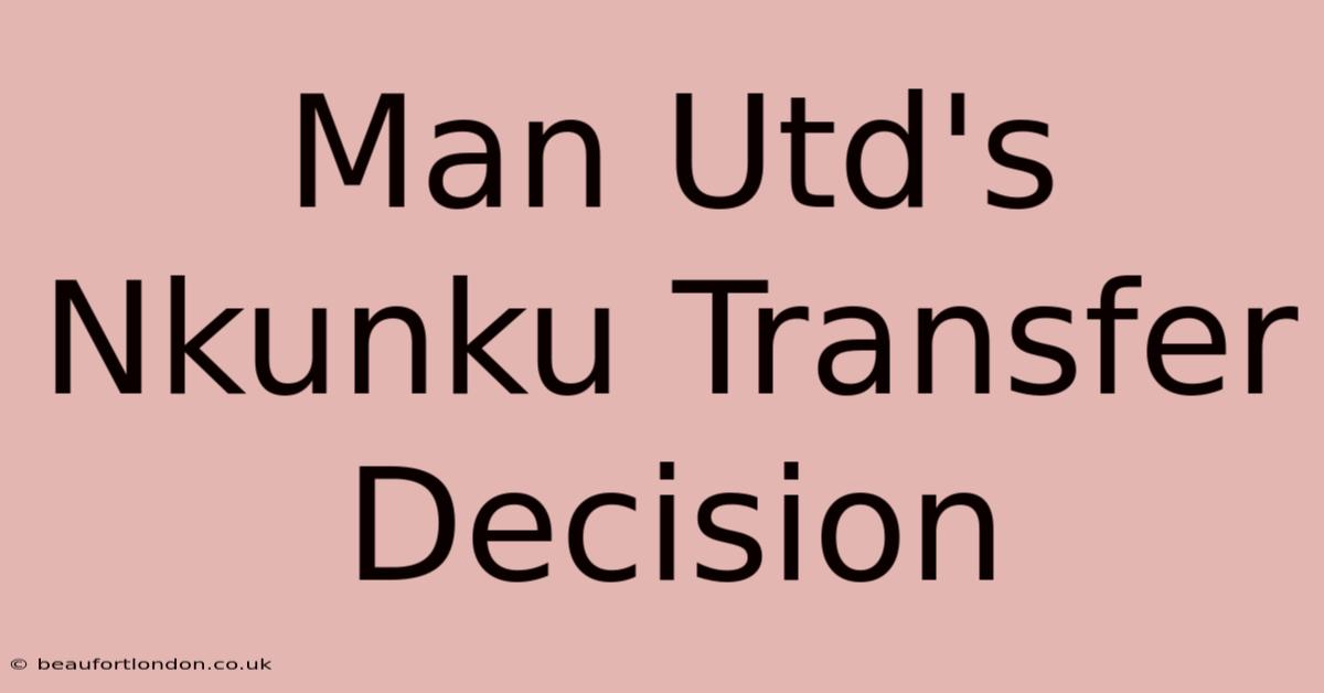 Man Utd's Nkunku Transfer Decision