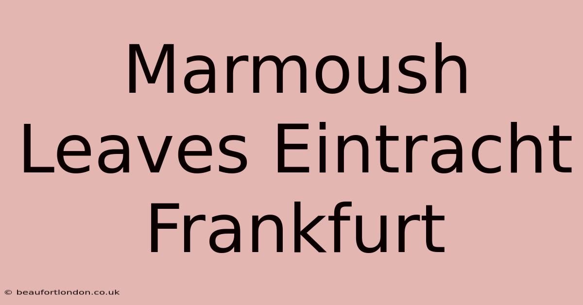 Marmoush Leaves Eintracht Frankfurt