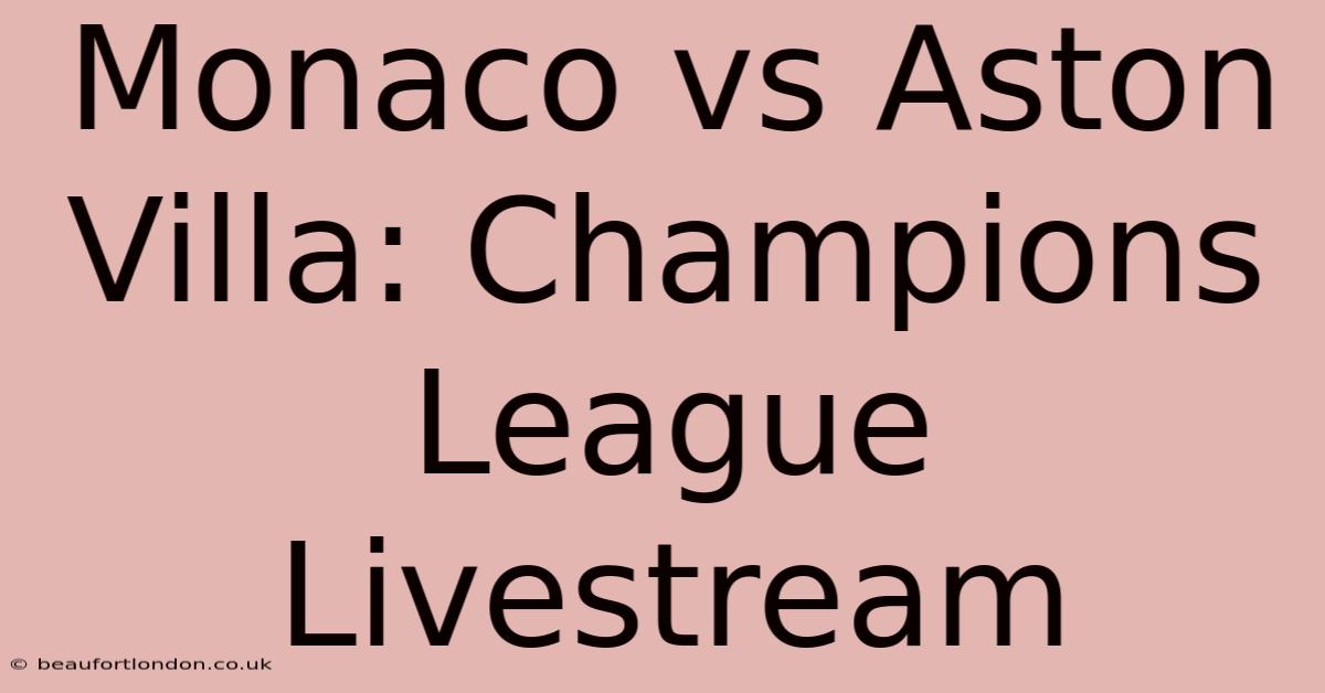 Monaco Vs Aston Villa: Champions League Livestream