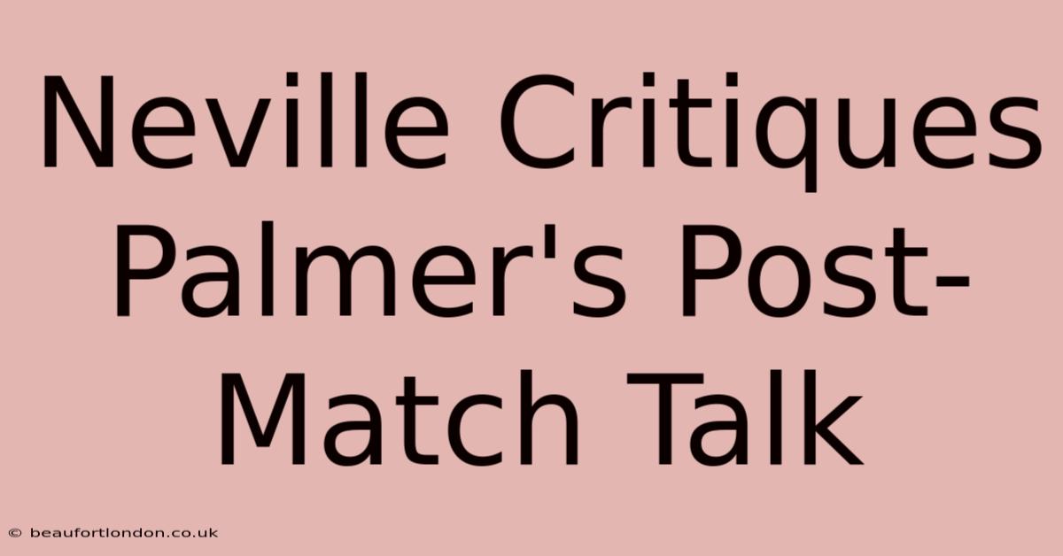 Neville Critiques Palmer's Post-Match Talk