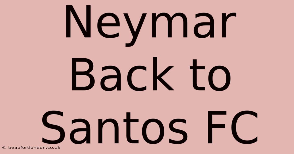 Neymar Back To Santos FC