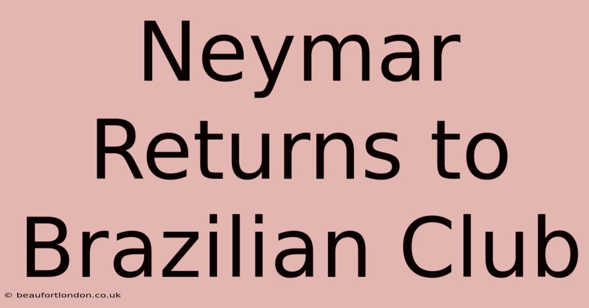 Neymar Returns To Brazilian Club