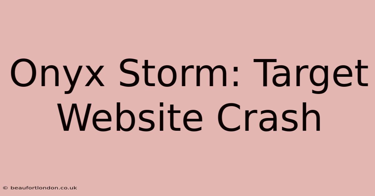 Onyx Storm: Target Website Crash