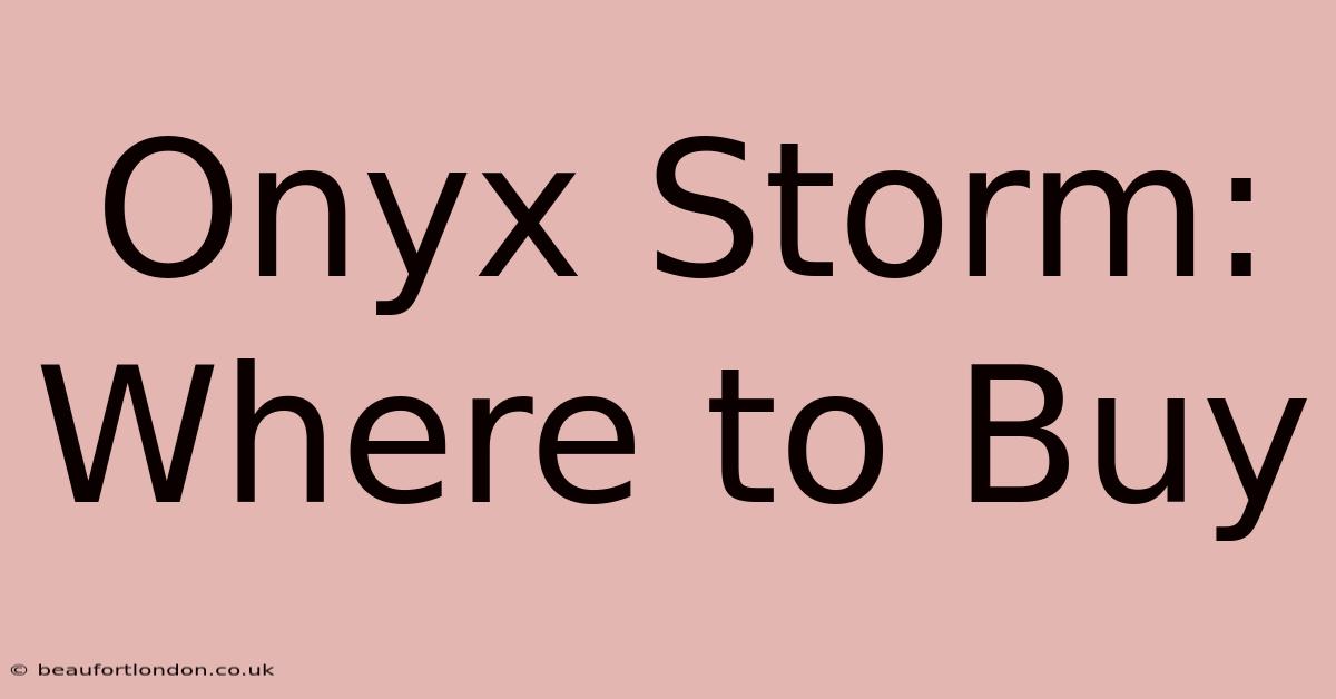 Onyx Storm: Where To Buy