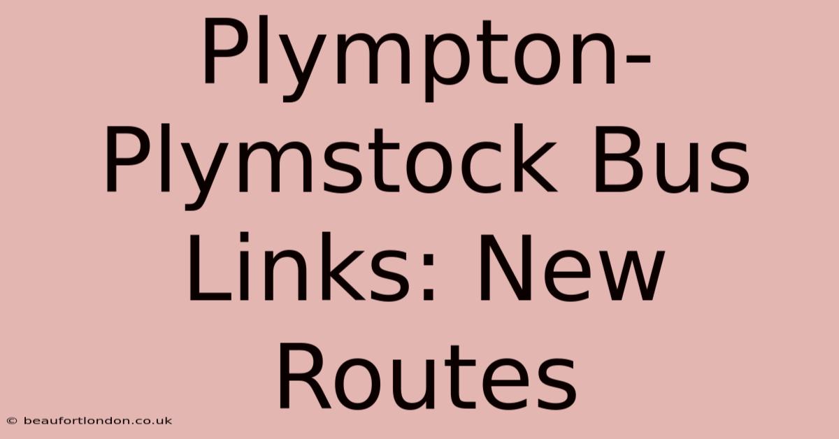 Plympton-Plymstock Bus Links: New Routes