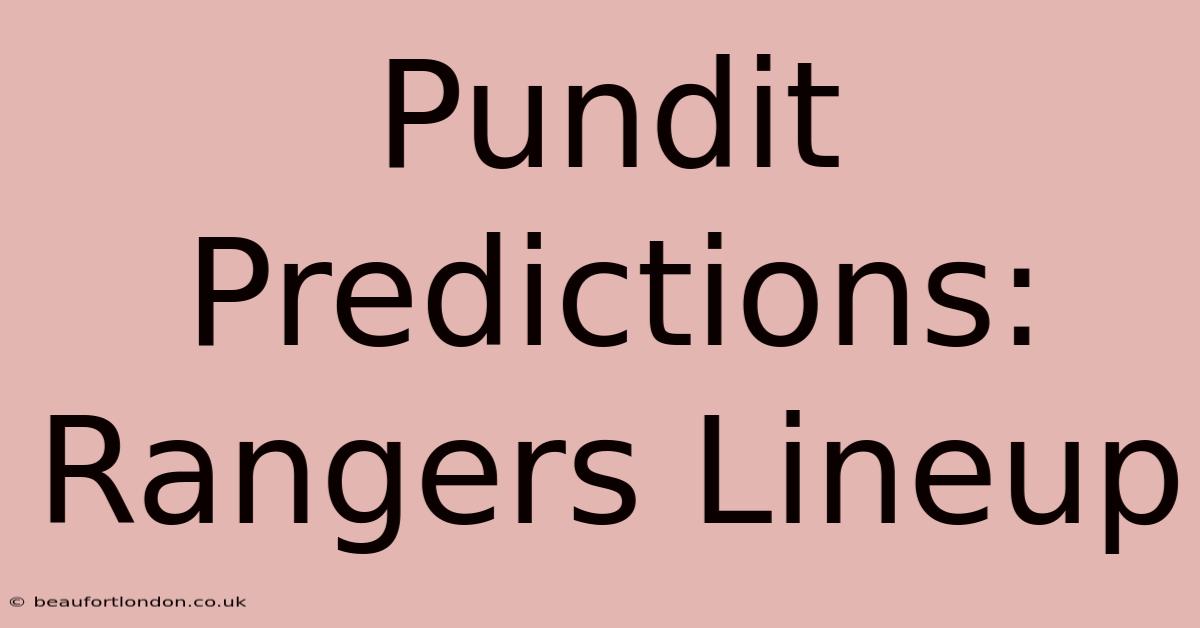 Pundit Predictions: Rangers Lineup