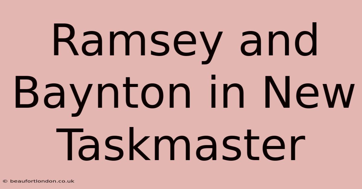 Ramsey And Baynton In New Taskmaster