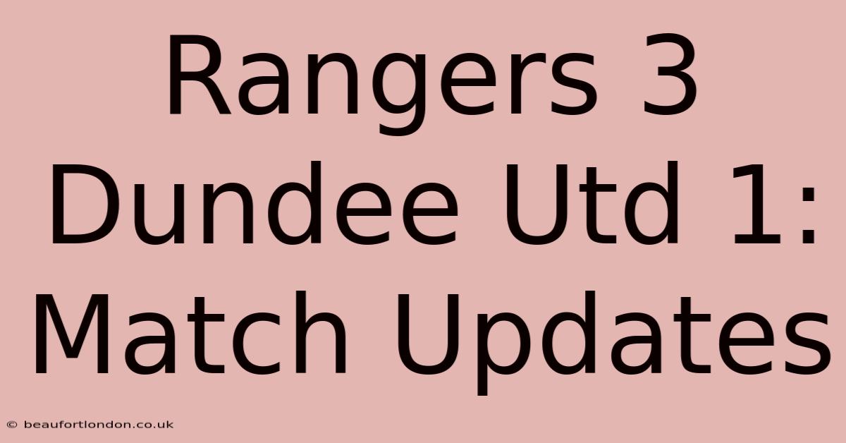 Rangers 3 Dundee Utd 1: Match Updates