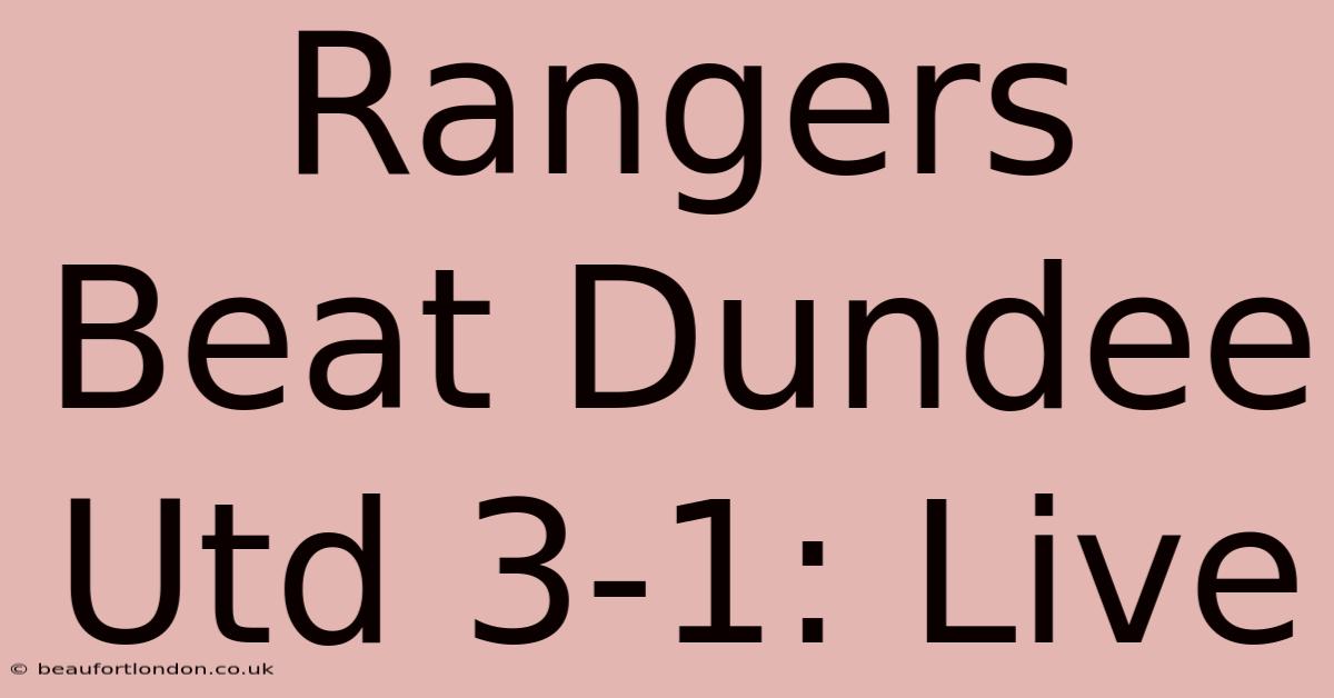 Rangers Beat Dundee Utd 3-1: Live