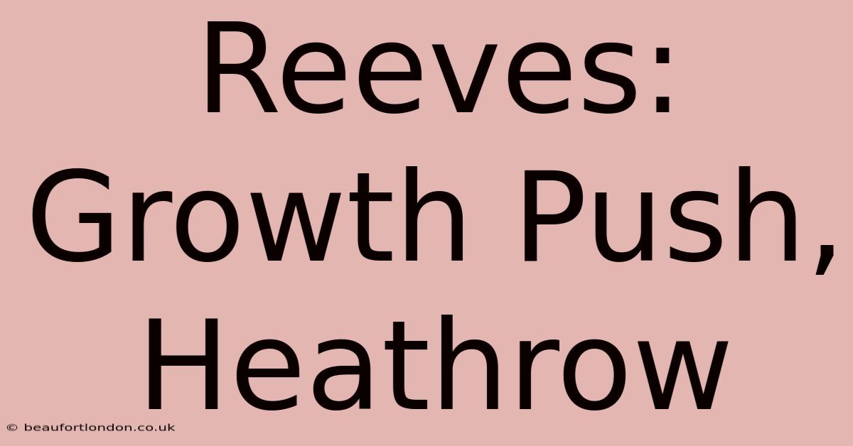 Reeves: Growth Push, Heathrow