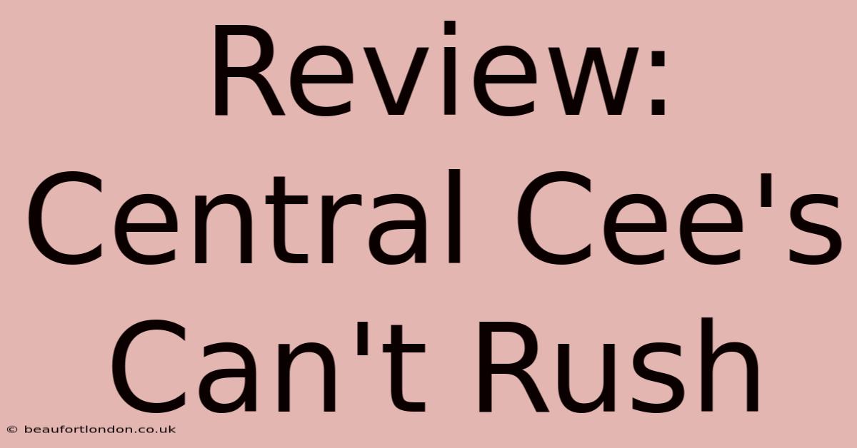 Review: Central Cee's Can't Rush