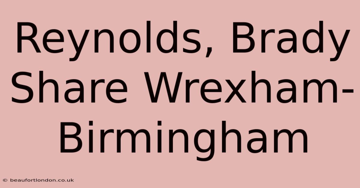 Reynolds, Brady Share Wrexham-Birmingham