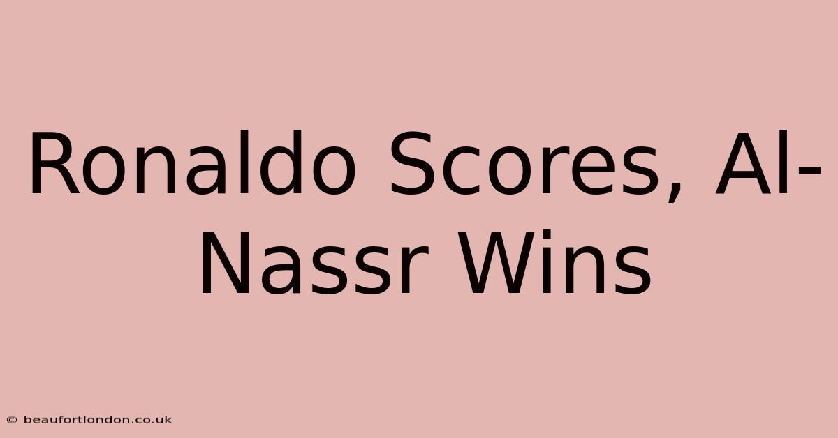 Ronaldo Scores, Al-Nassr Wins