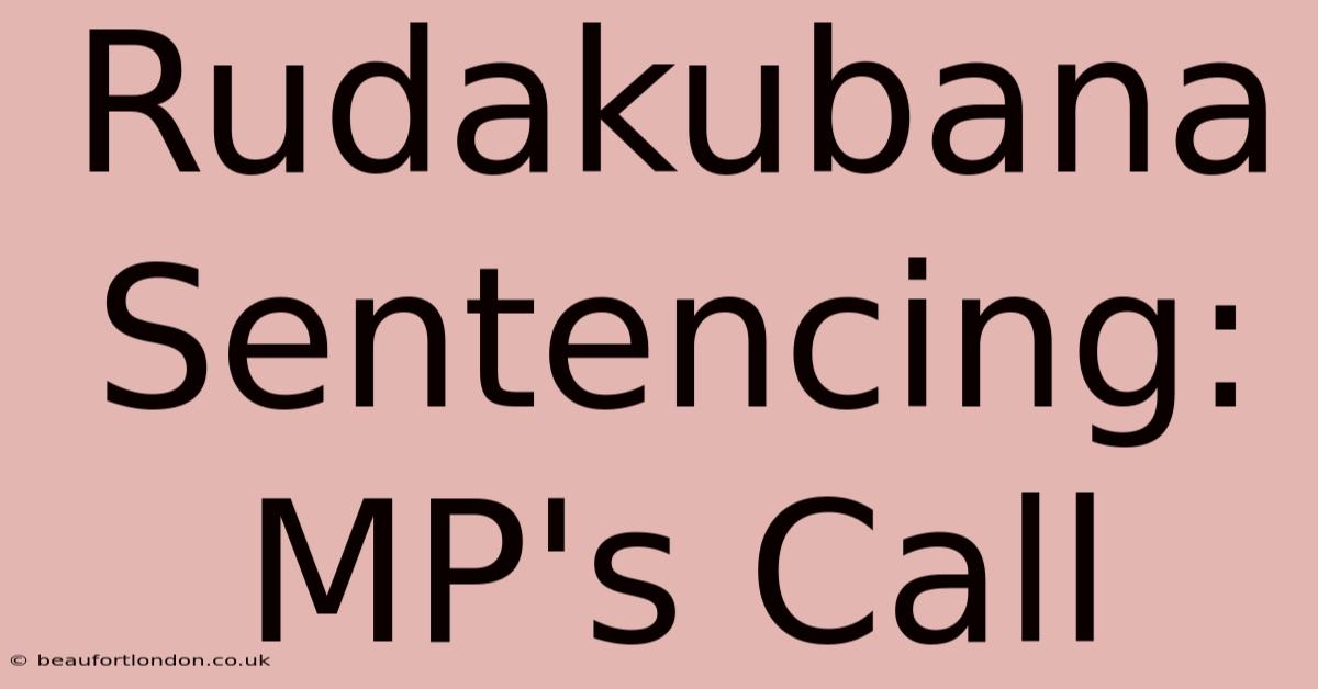 Rudakubana Sentencing: MP's Call