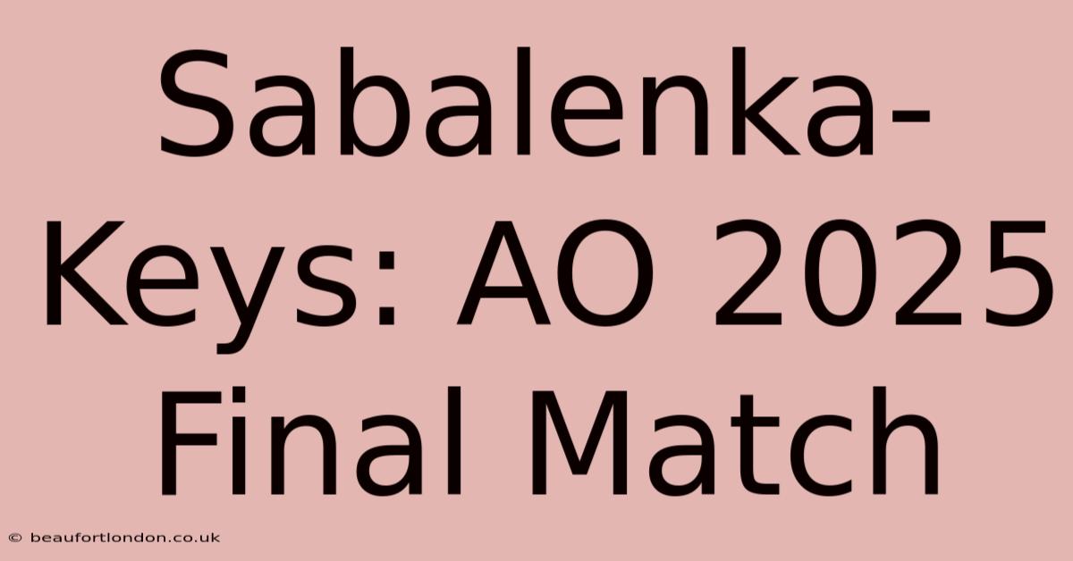 Sabalenka-Keys: AO 2025 Final Match