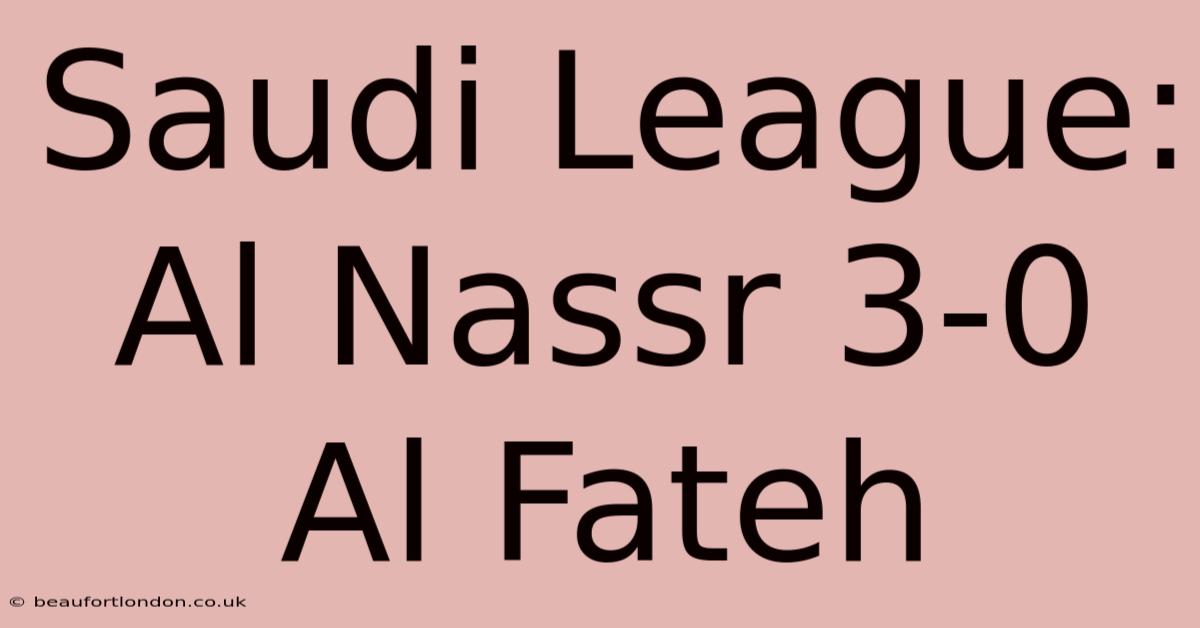 Saudi League: Al Nassr 3-0 Al Fateh