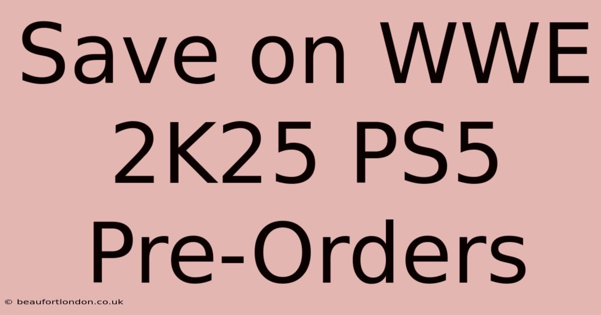 Save On WWE 2K25 PS5 Pre-Orders