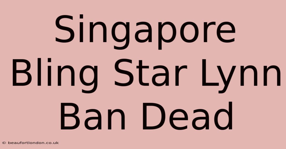 Singapore Bling Star Lynn Ban Dead