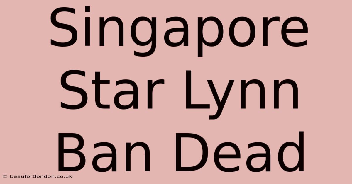 Singapore Star Lynn Ban Dead