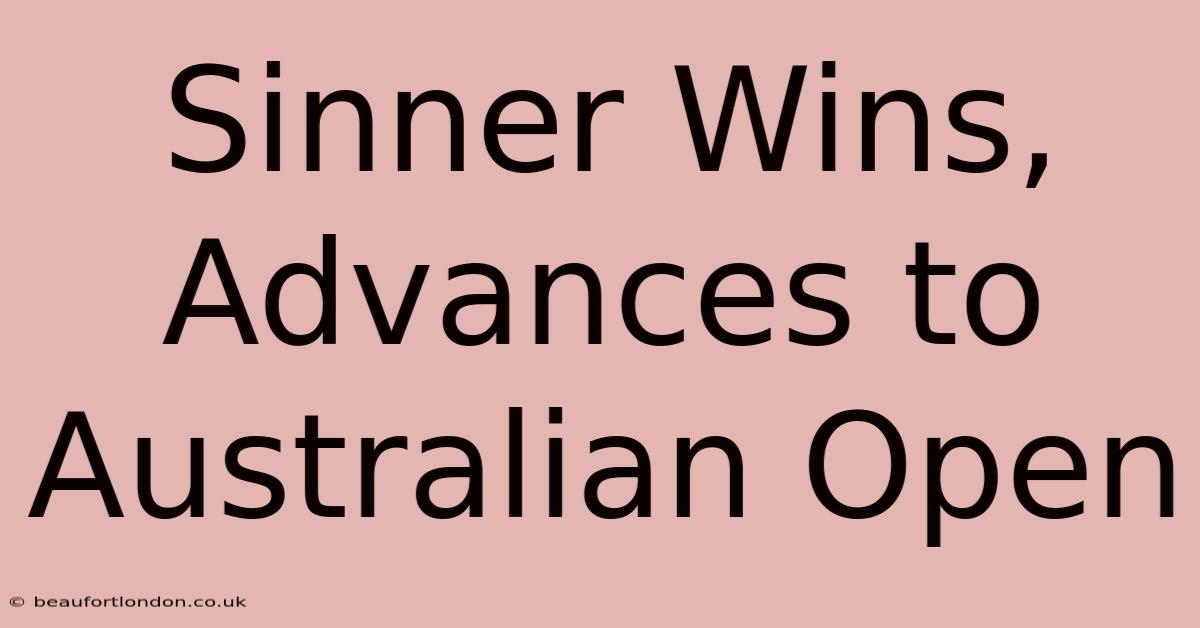 Sinner Wins, Advances To Australian Open