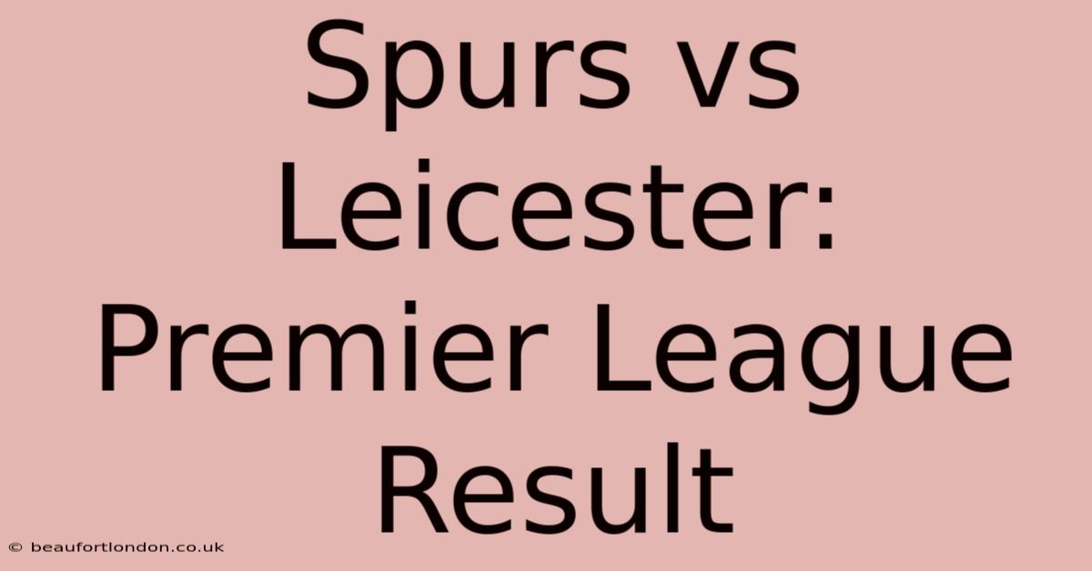 Spurs Vs Leicester: Premier League Result