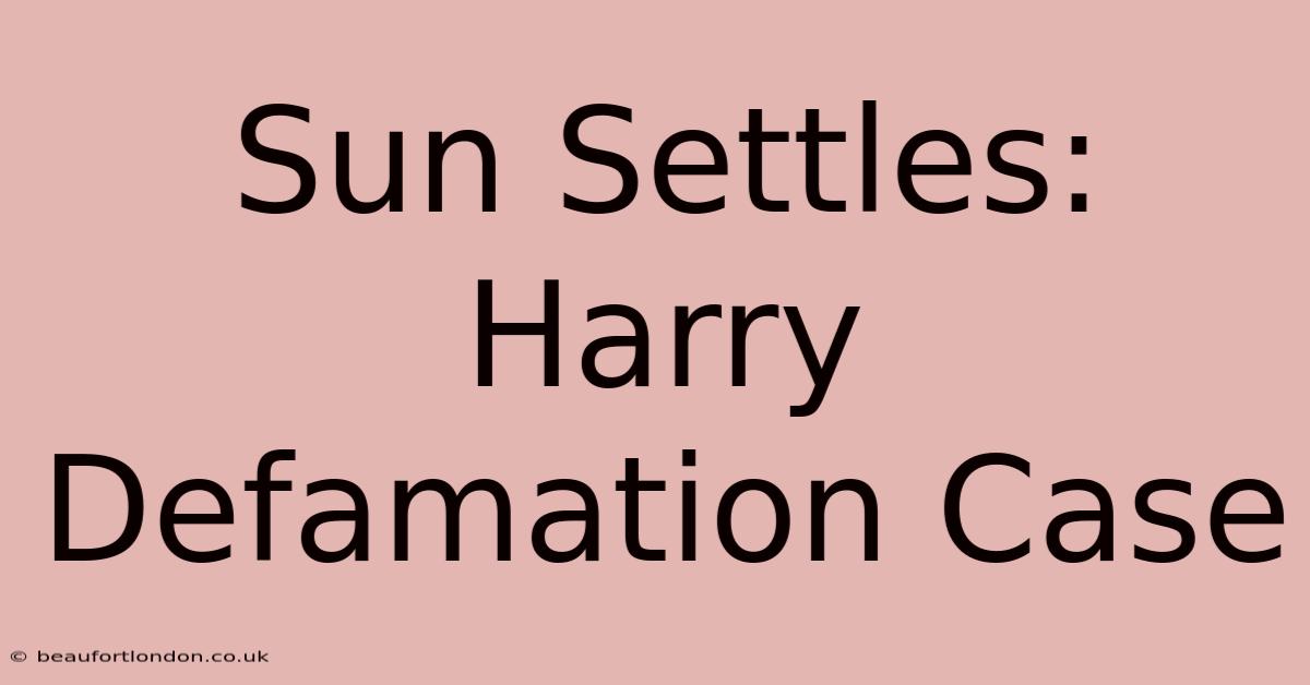 Sun Settles: Harry Defamation Case