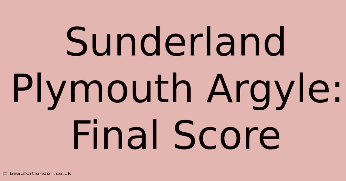 Sunderland Plymouth Argyle: Final Score