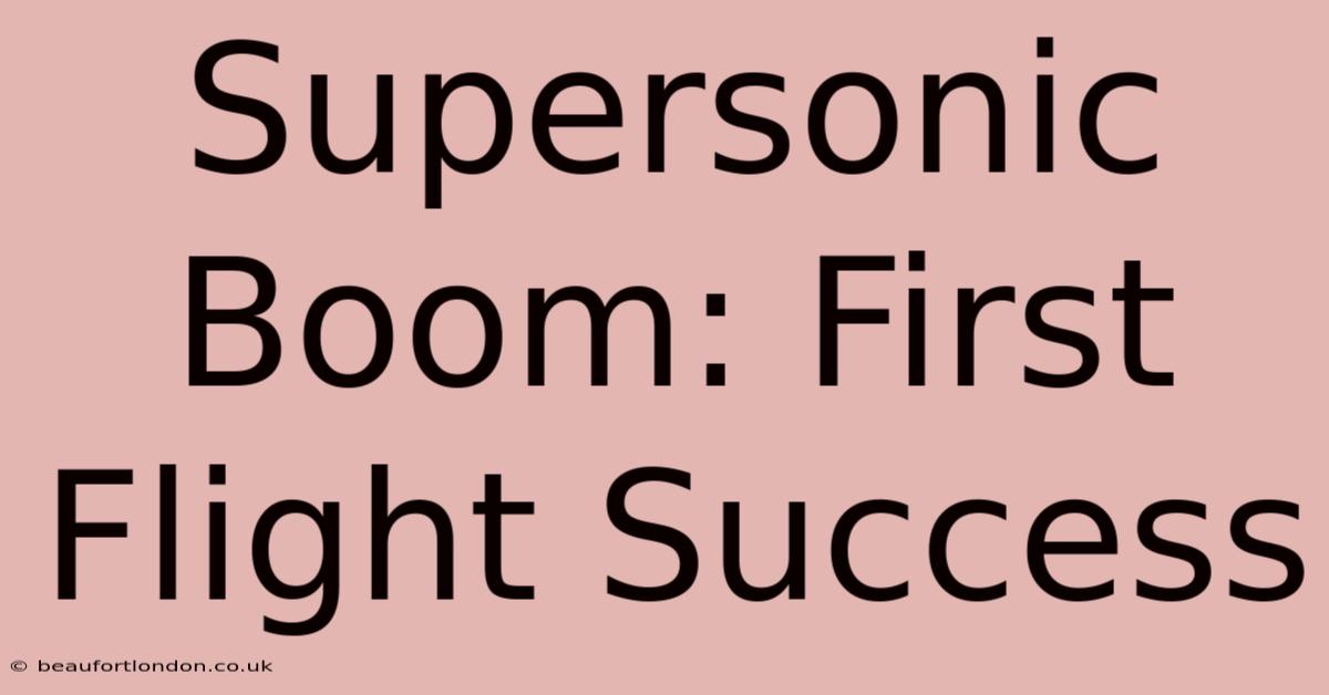 Supersonic Boom: First Flight Success