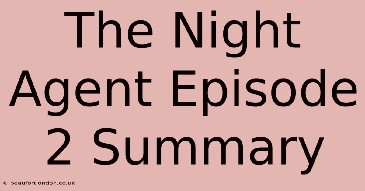 The Night Agent Episode 2 Summary