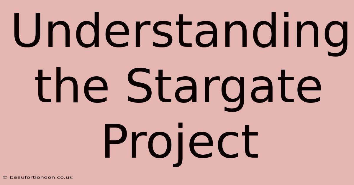 Understanding The Stargate Project