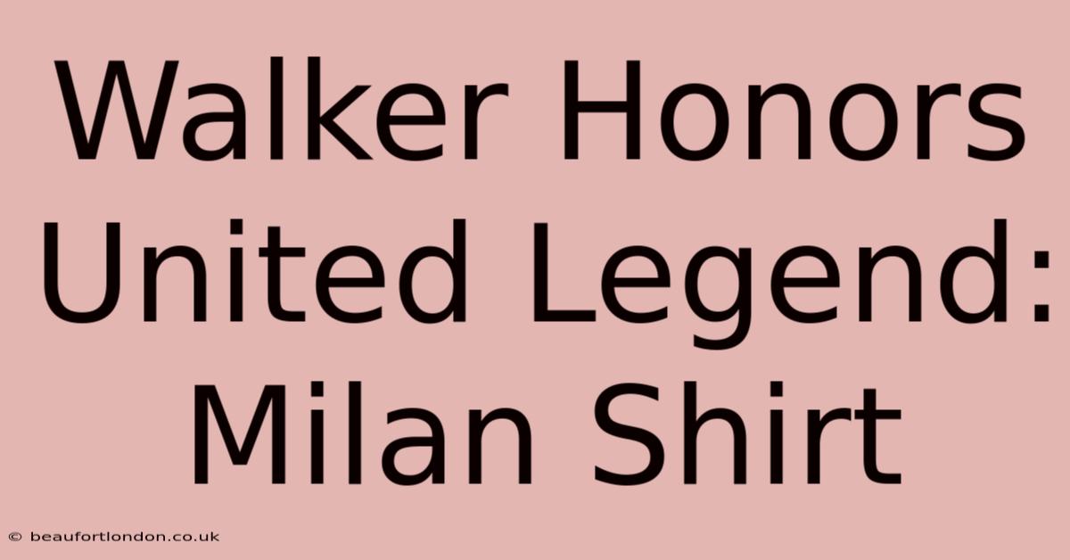 Walker Honors United Legend: Milan Shirt