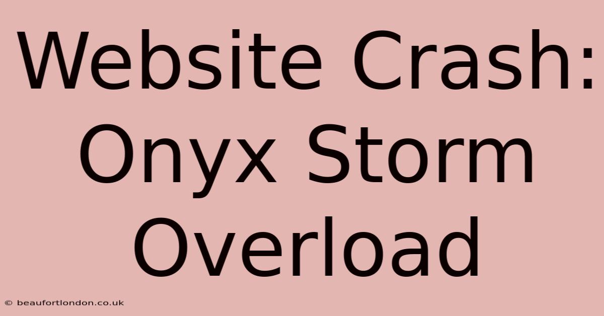 Website Crash: Onyx Storm Overload