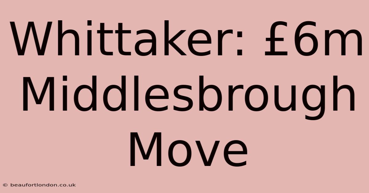 Whittaker: £6m Middlesbrough Move