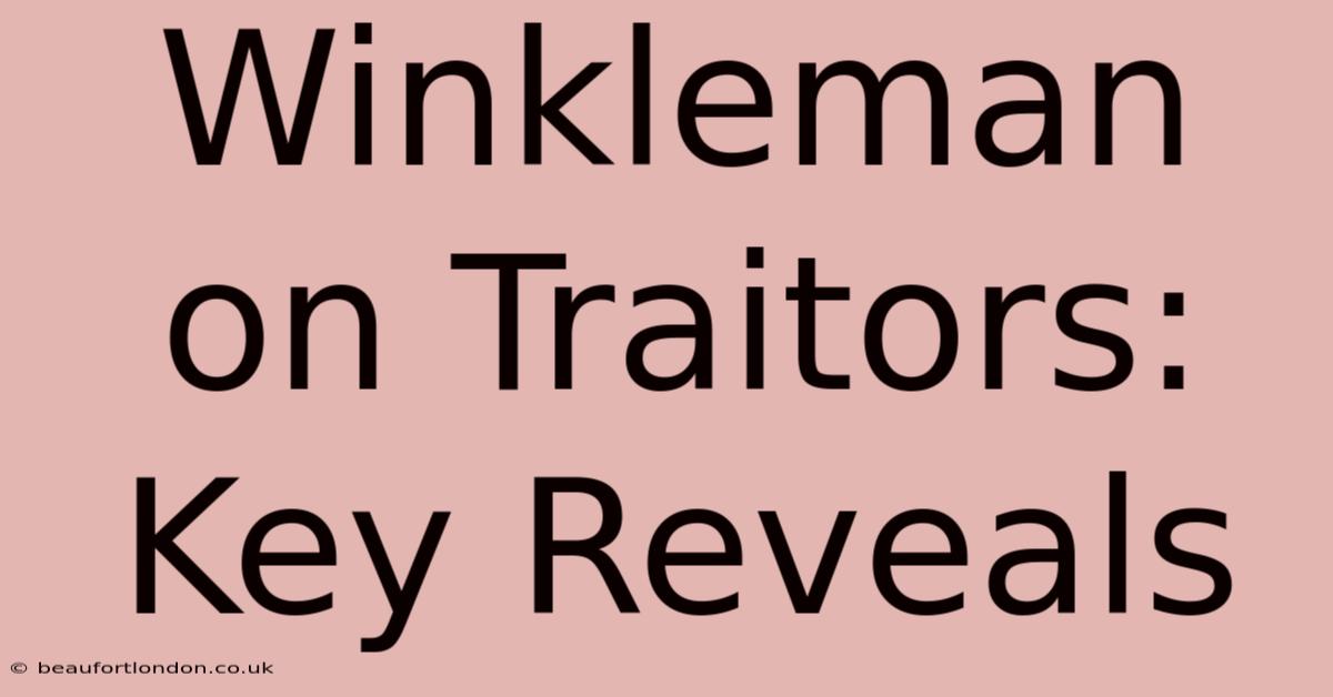 Winkleman On Traitors: Key Reveals