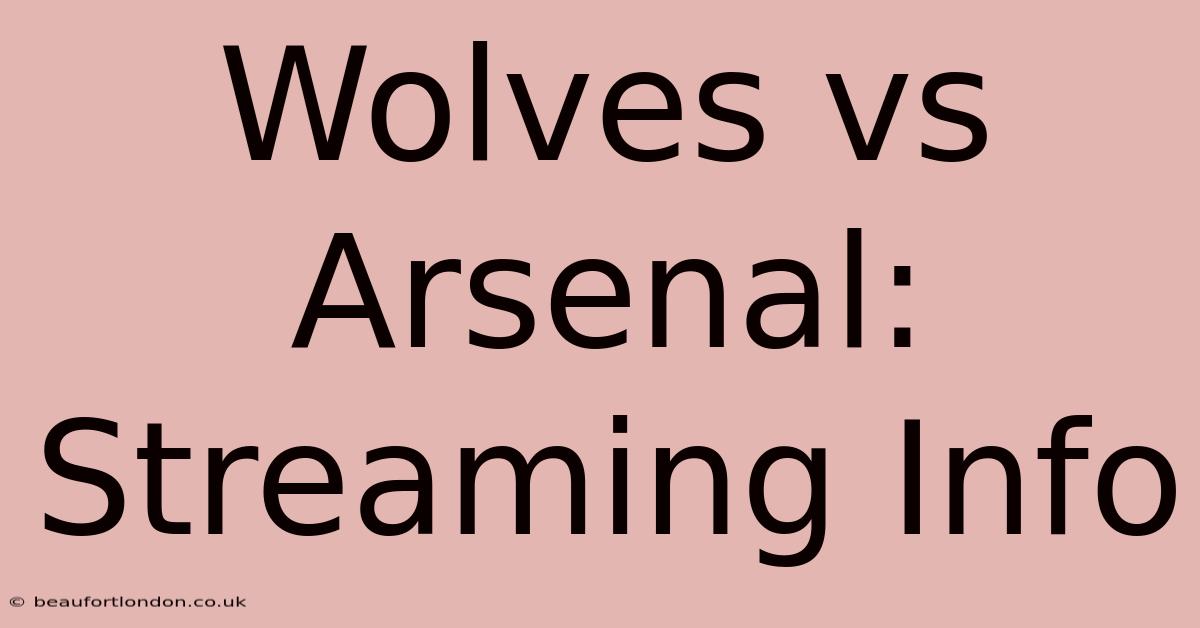 Wolves Vs Arsenal: Streaming Info