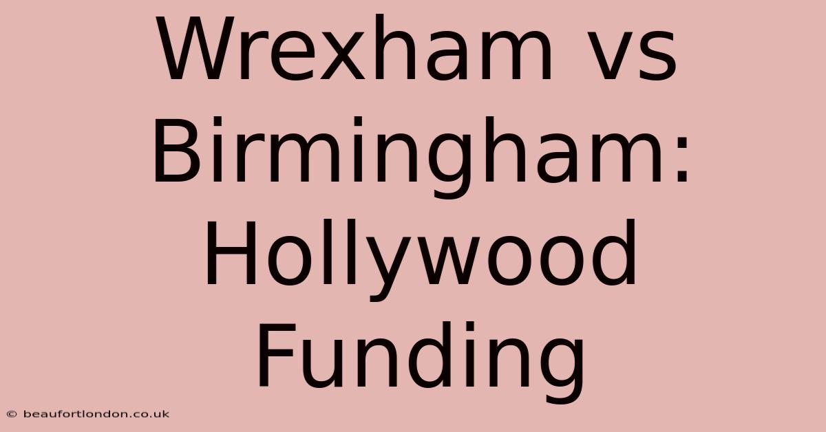 Wrexham Vs Birmingham: Hollywood Funding