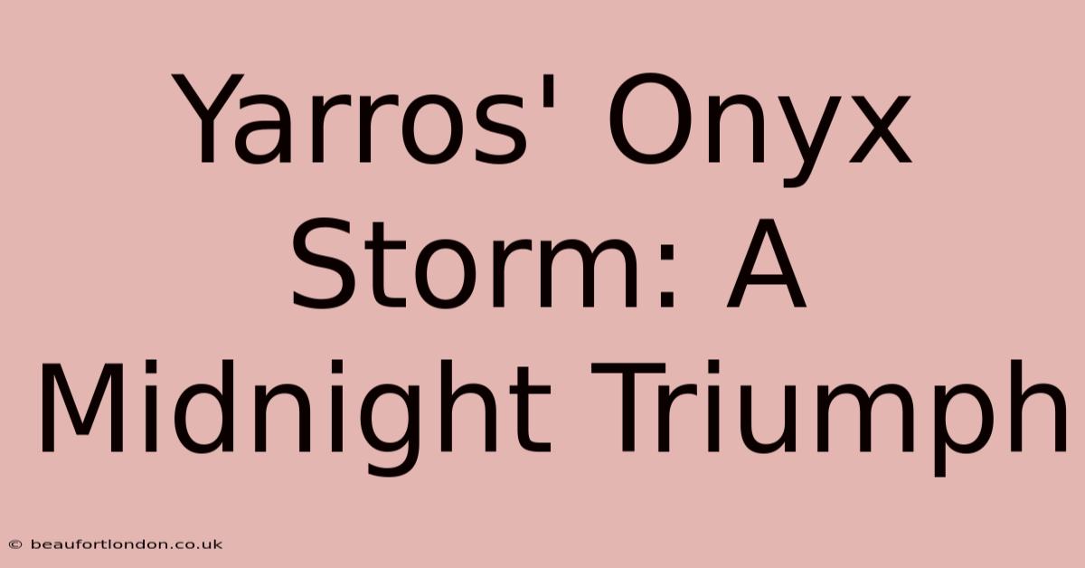 Yarros' Onyx Storm: A Midnight Triumph